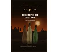The Road to Emmaus: Christ in All the Scriptures: A Christocentric Exegetical Commentary - From Moses Through the Prophets to the Apocalypse (A Jurisprudence of Redemption: From Eden to the Eschaton)