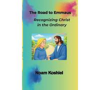 The Road to Emmaus: Recognizing Christ in the Ordinary