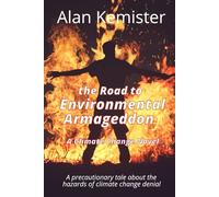 The Road to Environmental Armageddon: A Climate Change Novel