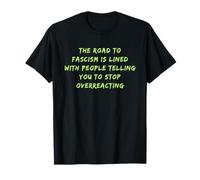 The Road to Fascism is Paved Anti-Trump Fascism Resist T-Shirt