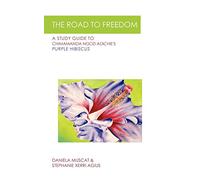 The Road to Freedom: A Study Guide to Chimamanda Ngozi Adichie's 'Purple Hibiscus'