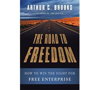 The Road to Freedom: How to Win the Fight for Free Enterprise