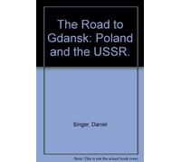 The Road to Gdansk: Poland and the USSR.