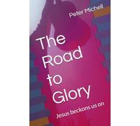 The Road to Glory: Jesus beckons us on