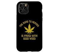 The Road To Heaven Is Paved With Good Weed Marijuana 420 Case for iPhone 11 Pro