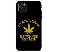 The Road To Heaven Is Paved With Good Weed Marijuana 420 Case for iPhone 11 Pro Max