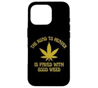 The Road To Heaven Is Paved With Good Weed Marijuana 420 Case for iPhone 16 Pro