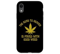 The Road To Heaven Is Paved With Good Weed Marijuana 420 Case for iPhone XR