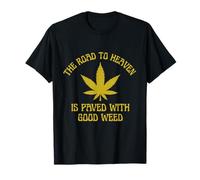 The Road to Heaven is Paved with Good Weed Marijuana 420 T-Shirt