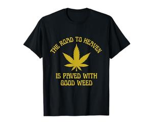 The Road to Heaven is Paved with Good Weed Marijuana 420 T-Shirt