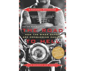 The Road to Hell - How the Biker Gangs are Conquering Canada