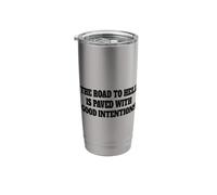 THE Road to Hell is Paved with Good Intentions Stainless Steel Insulated Tumbler