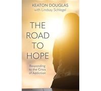 The Road to Hope: Responding to the Crisis of Addiction