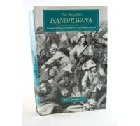 The Road to Isandhlwana: Colonel Anthony Durnford in Natal and Zululand