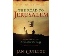The Road to Jerusalem (The Crusades Trilogy, 1)