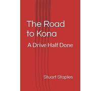 The Road to Kona: A Drive Half Done (Flawed but Resilient Series)