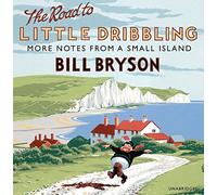 The Road to Little Dribbling: More Notes from a Small Island (Bryson)