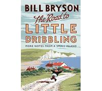 The Road to Little Dribbling: More Notes from a Small Island (Bryson)