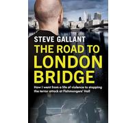 The Road to London Bridge: How I went from a life of violence to stopping the terror attack Fishmongers' Hall