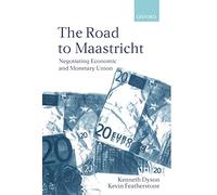 The Road To Maastricht: Negotiating Economic and Monetary Union
