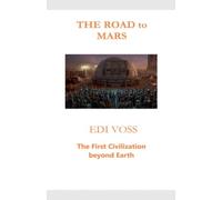 THE ROAD to MARS: The First Civilization beyond Earth