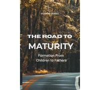 The Road to Maturity: Formation From Children to Fathers