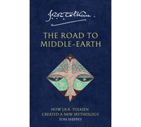 The Road to Middle-earth : How J. R. R. Tolkien Created a New Mythology