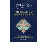 The Road to Middle-earth: How J. R. R. Tolkien Created a New Mythology