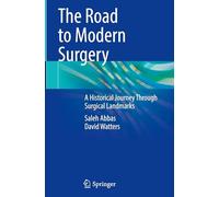 The Road to Modern Surgery: A Historical Journey Through Surgical Landmarks