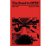 The Road to OPEC: United States Relations with Venezuela, 1919-1976 (Texas Pan American Series)