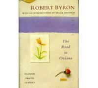 The Road to Oxiana (Picador Travel Classics)