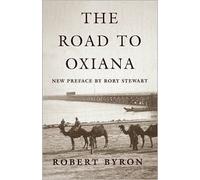 The Road to Oxiana: Written by Robert Byron, 2007 Edition, (Reissue) Publisher: Oxford University Press [Paperback]