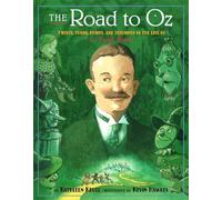 The Road to Oz: Twists, Turns, Bumps, and Triumphs in the Life of L. Frank Baum