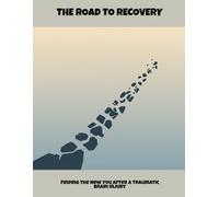 The Road To Recovery: Finding The New You After A Traumatic Brain Injury