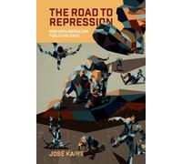 The Road to Repression : How Neoliberalism Fuels Violence