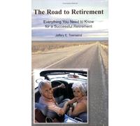 The Road to Retirement: Everything You Need to Know for a Successful Retirement