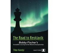 The Road to Reykjavik: Bobby Fischer's Incredible Journey to the World Championship: 1