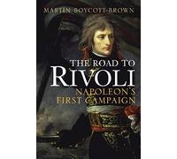 The Road to Rivoli: Napoleon's First Campaign (Cassell Military Trade B)