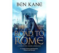 The Road to Rome: (The Forgotten Legion Chronicles No. 3)