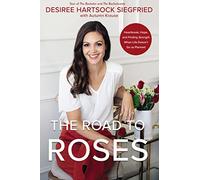 The Road to Roses: Heartbreak, Hope, and Finding Strength When Life Doesn't Go as Planned