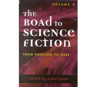The Road to Science Fiction: From Heinlein to Here : Volume 3