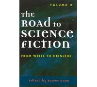 The Road to Science Fiction: Volume 2: From Wells to Heinlein: 02