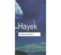 The Road to Serfdom (Routledge Classics)