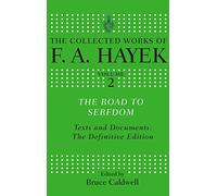 The Road to Serfdom: Text and Documents: The Definitive Edition (The Collected Works of F.A. Hayek)