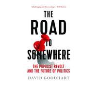 The Road to Somewhere: The Populist Revolt and the Future of Politics