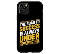 The Road To Success Is Always Under Construction Case for iPhone 11 Pro