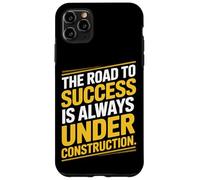 The Road To Success Is Always Under Construction Case for iPhone 11 Pro Max