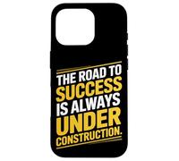 The Road To Success Is Always Under Construction Case for iPhone 16 Pro
