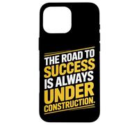The Road To Success Is Always Under Construction Case for iPhone 16 Pro Max