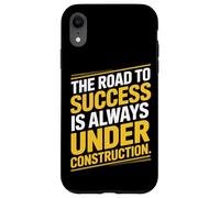 The Road To Success Is Always Under Construction Case for iPhone XR